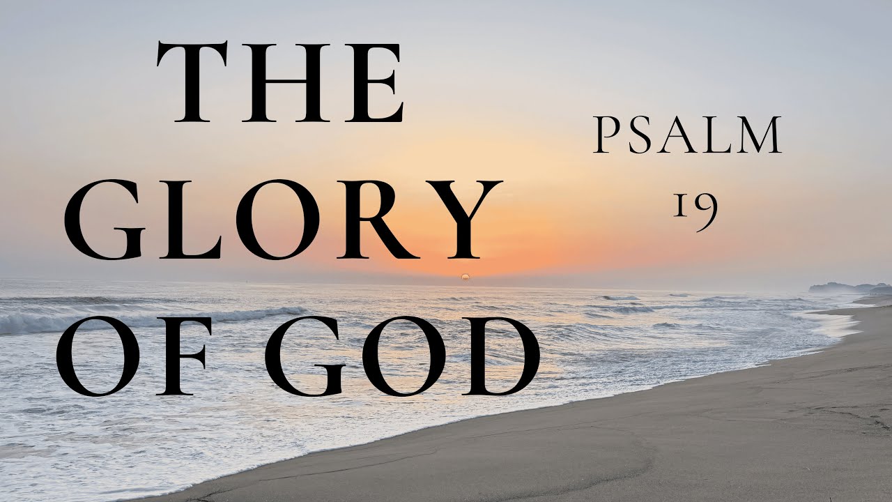 The Heavens Declare the Glory of God — Psalm 19