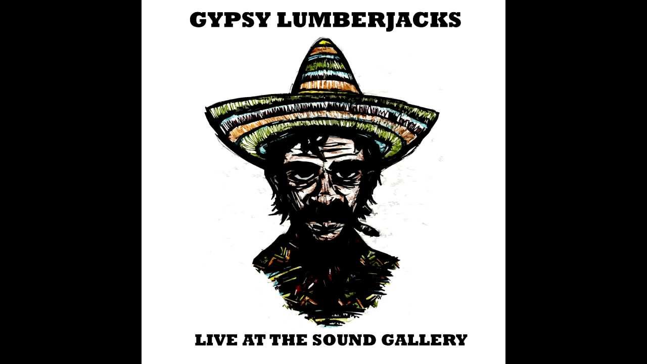 Gypsy Lumberjacks-I Bring It Around
