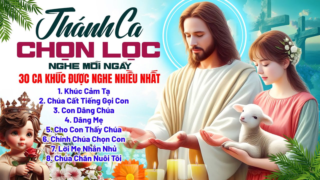 Tuyển Tập 30 Ca Khúc Thánh Ca Tạ Ơn Được Yêu Thích Nhất 2025 - Khúc Cảm Tạ, Con Dâng Chúa