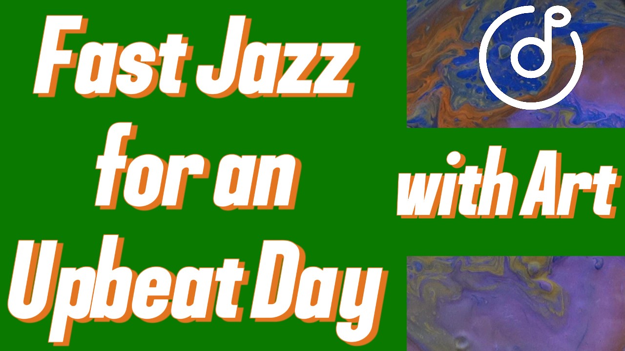 Fast Jazz for an Upbeat Day with Live Art