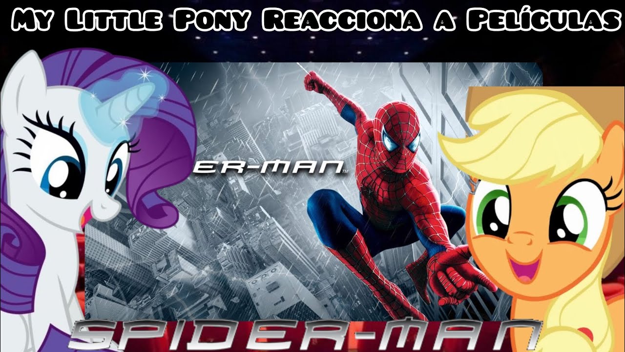 My Little Pony Reacciona a Películas (Capítulo 6 ) SPIDER-MAN