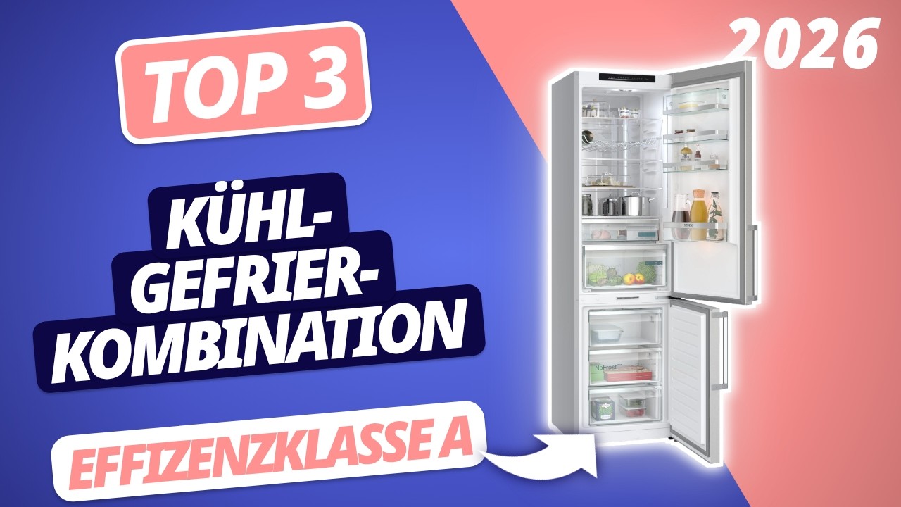 Die beste KÜHL-GEFRIER-KOMBINATION (effizenzklasse A) 2026 | TOP 3 Kühlschränke im Vergleich