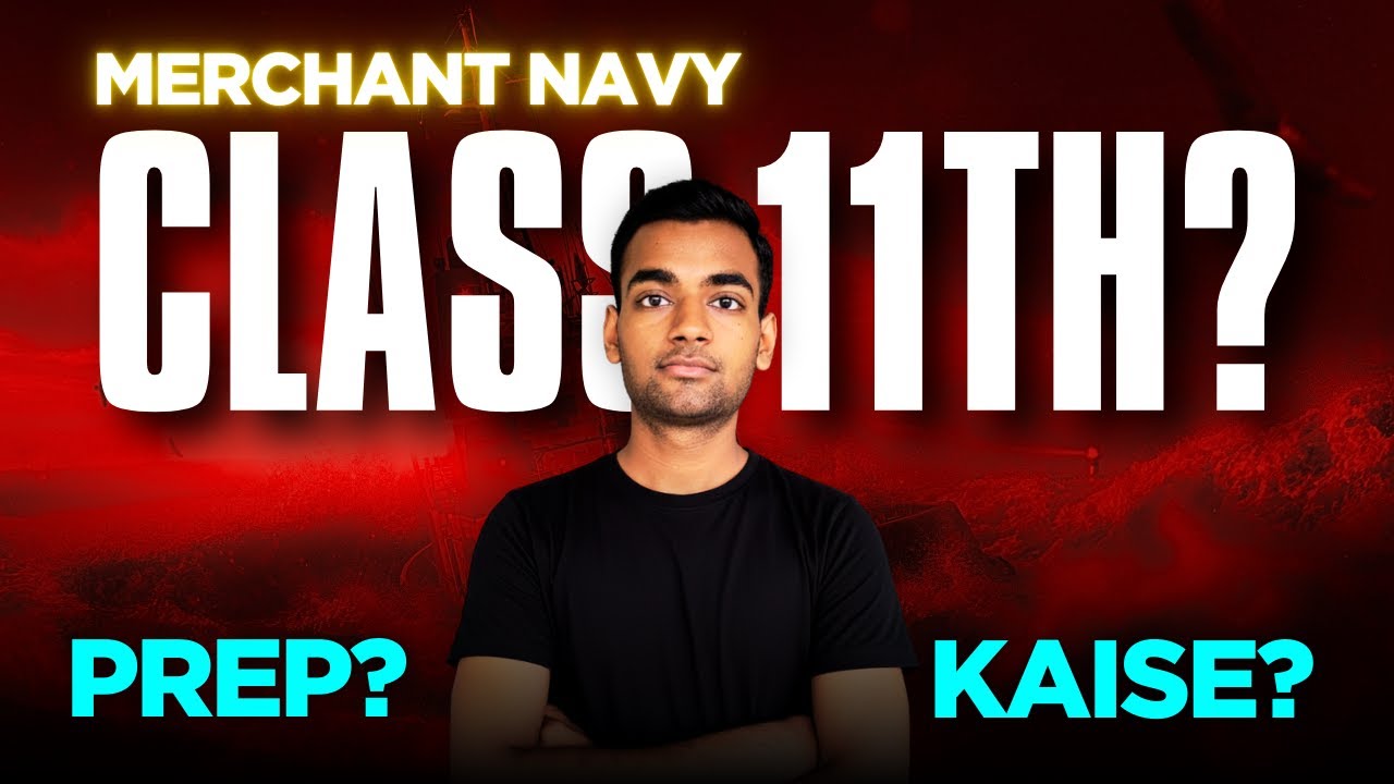 How To Start Merchant Navy Preparation From Class 11th? What & How To Study Full Breakdown