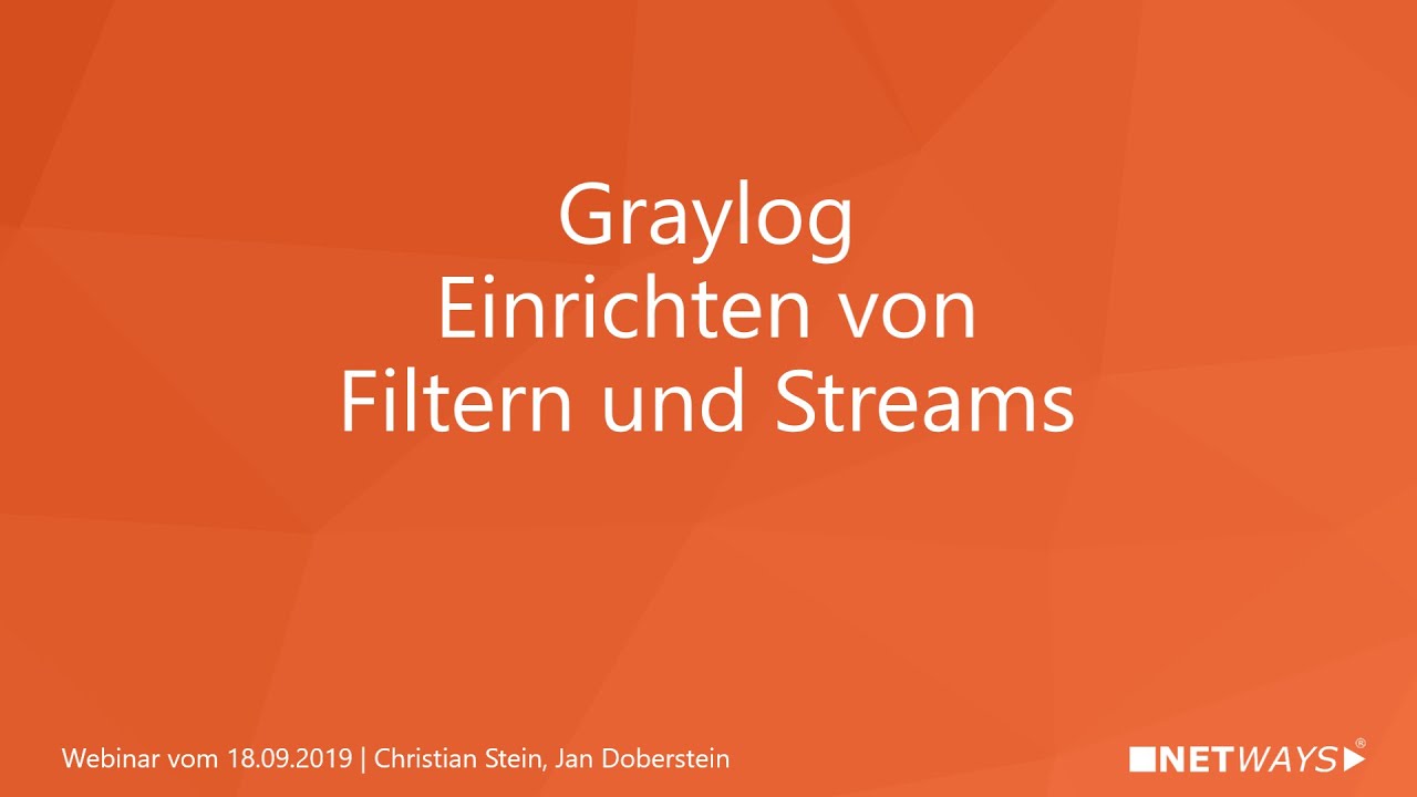 Graylog: Einrichten von Streams und Filtern (Webinar vom 18. September 2019)
