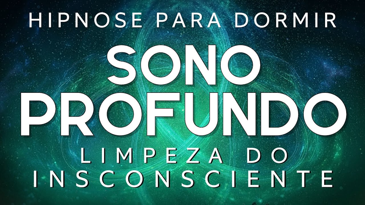 HIPNOSE PARA DORMIR – LIMPEZA PROFUNDA DO INCONSCIENTE (MEDITAÇÃO PARA DORMIR)