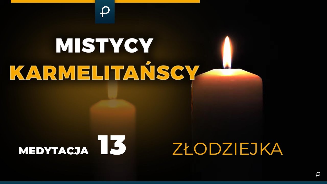 Mistycy Karmelitańscy [13] Złodziejka - MEDYTACJA - Szustak & Wojda