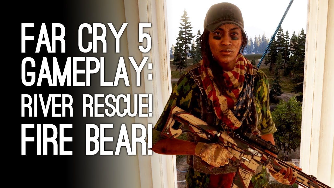 Far Cry 5 Gameplay: RIVER RESCUE! FIRE BEAR! (Let's Play Far Cry 5)