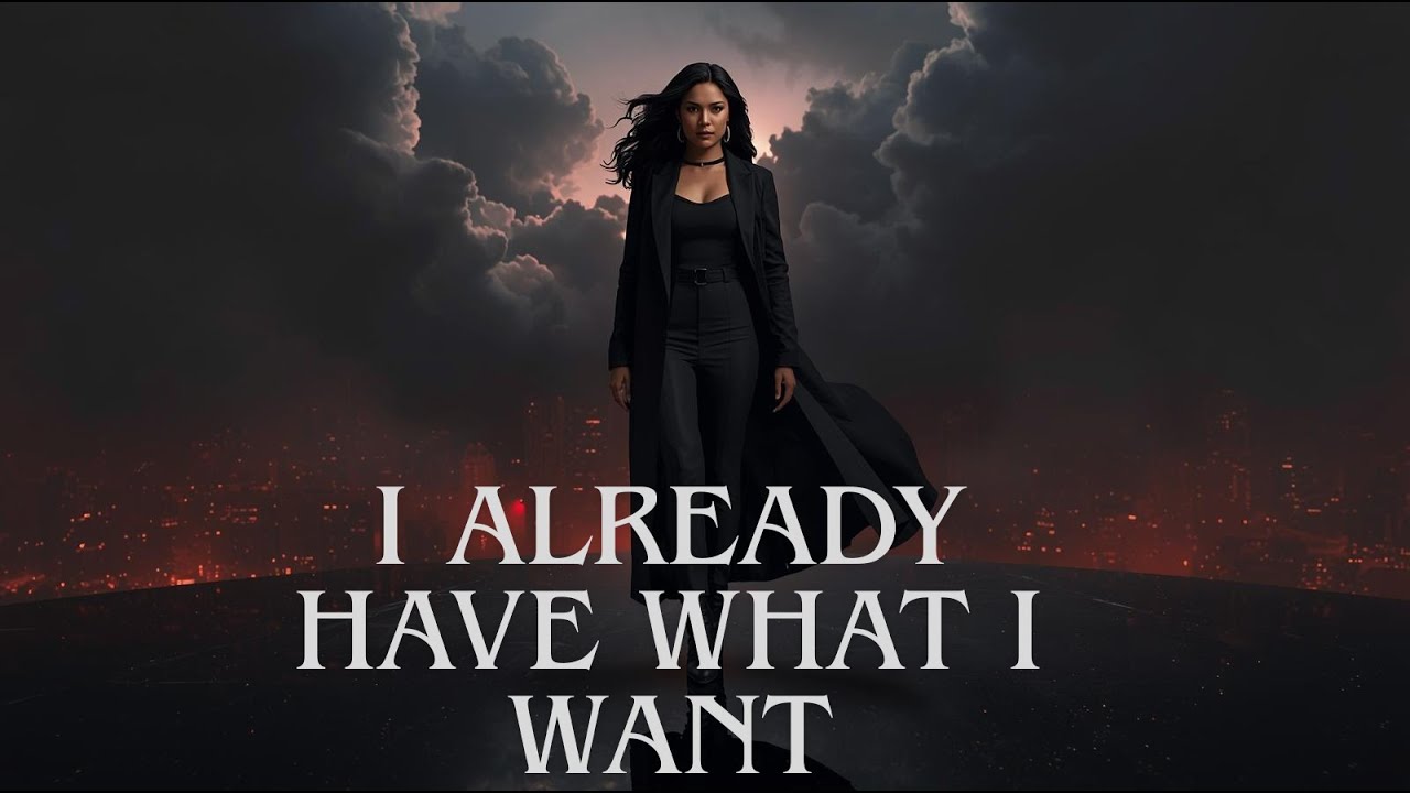 I Already Have Everything I Want &mdash; Villain Manifestation Anthem