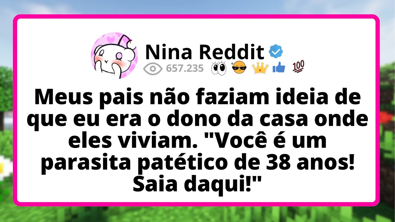 Meus pais N&Atilde;O faziam ideia de que eu era o dono da CASA onde eles viviam. 