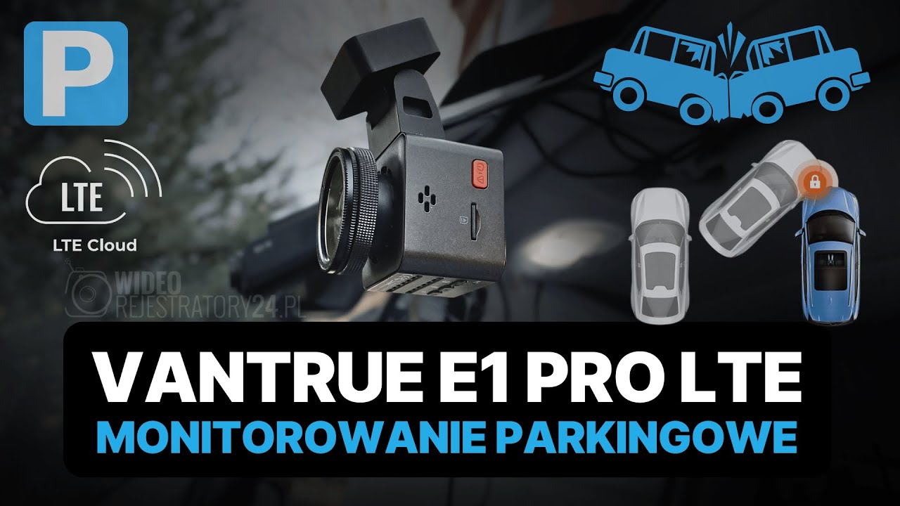Kamera samochodowa VANTRUE E1 PRO LTE - monitorowanie parkingowe