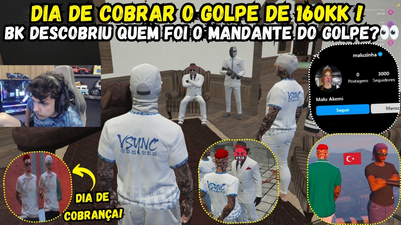 DIA DE COBRAR O GOLPE DE 160KK ! | BK DESCOBRIU QUEM FOI O MANDANTE DE TUDO !? 👀 (DEU MUITO RUIM😬)