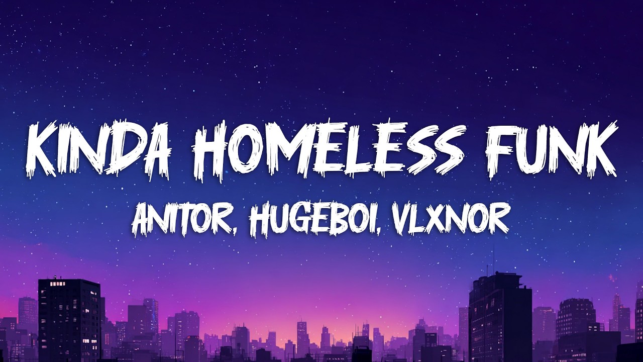 Anitor, HugeBoi, Vlxnor - KINDA HOMELESS FUNK (Lyrics) | My mom is kinda homeless