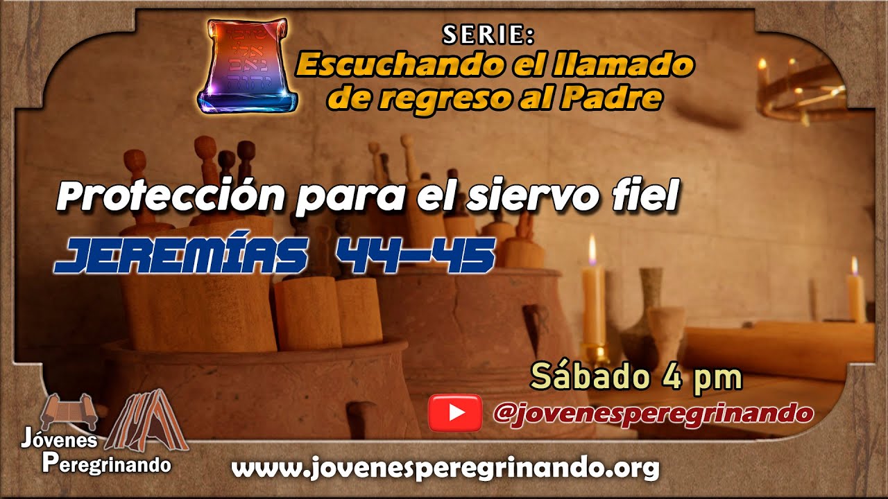 Protección para el siervo fiel. Jeremías 44 y 45