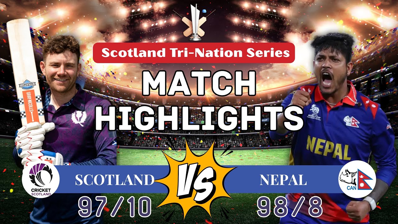 Nepal vs Scotland | 2025 T20 Tri-Nation Series