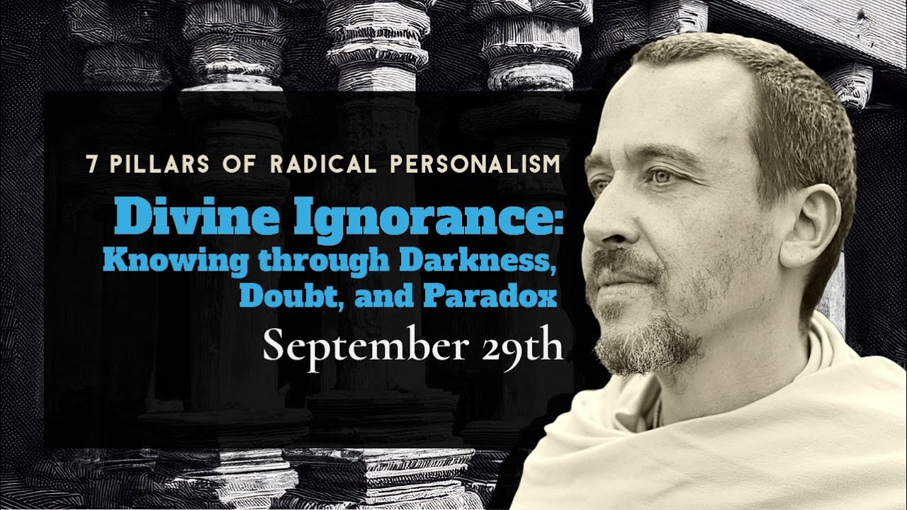 RADICAL PERSONALISM RETREAT (part 5): Divine Ignorance - September 29th, 2024