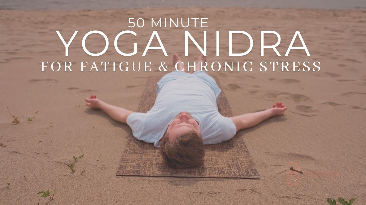 YOGA NIDRA for Fatigue & Chronic Stress: Improve your health by balancing your body & mind