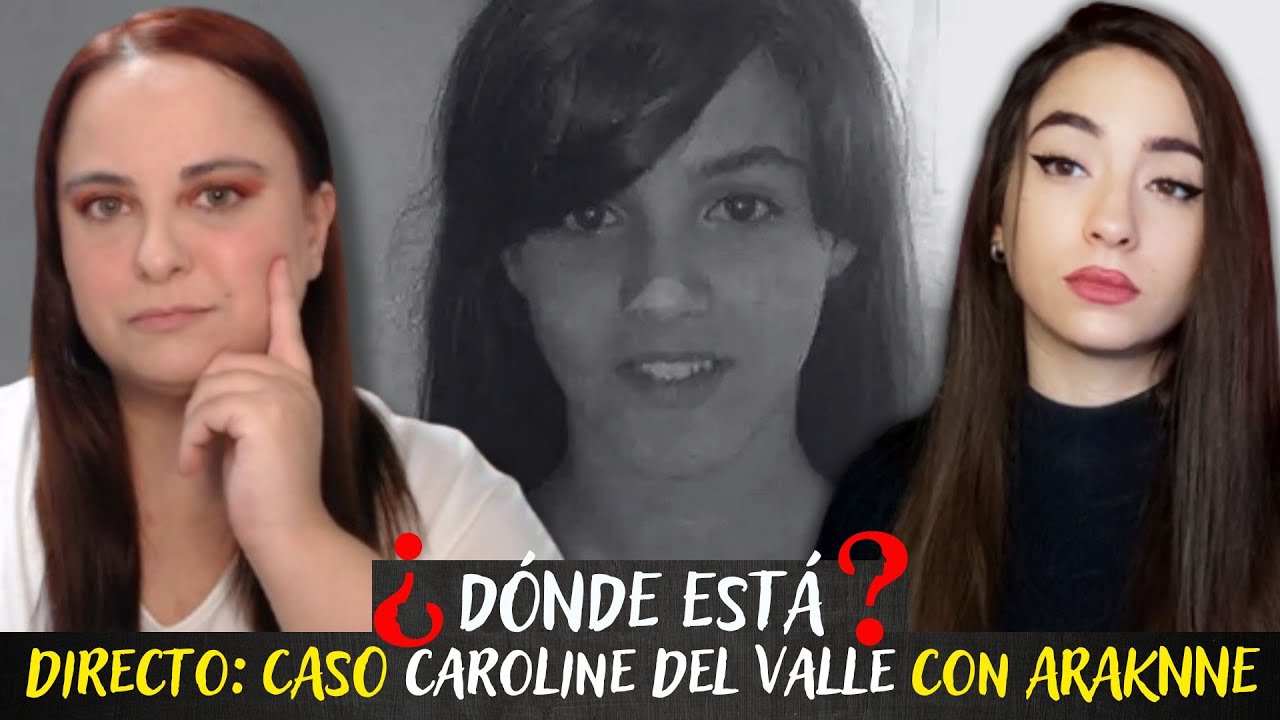 DIRECTO sobre el CASO Caroline del Valle con @araknne