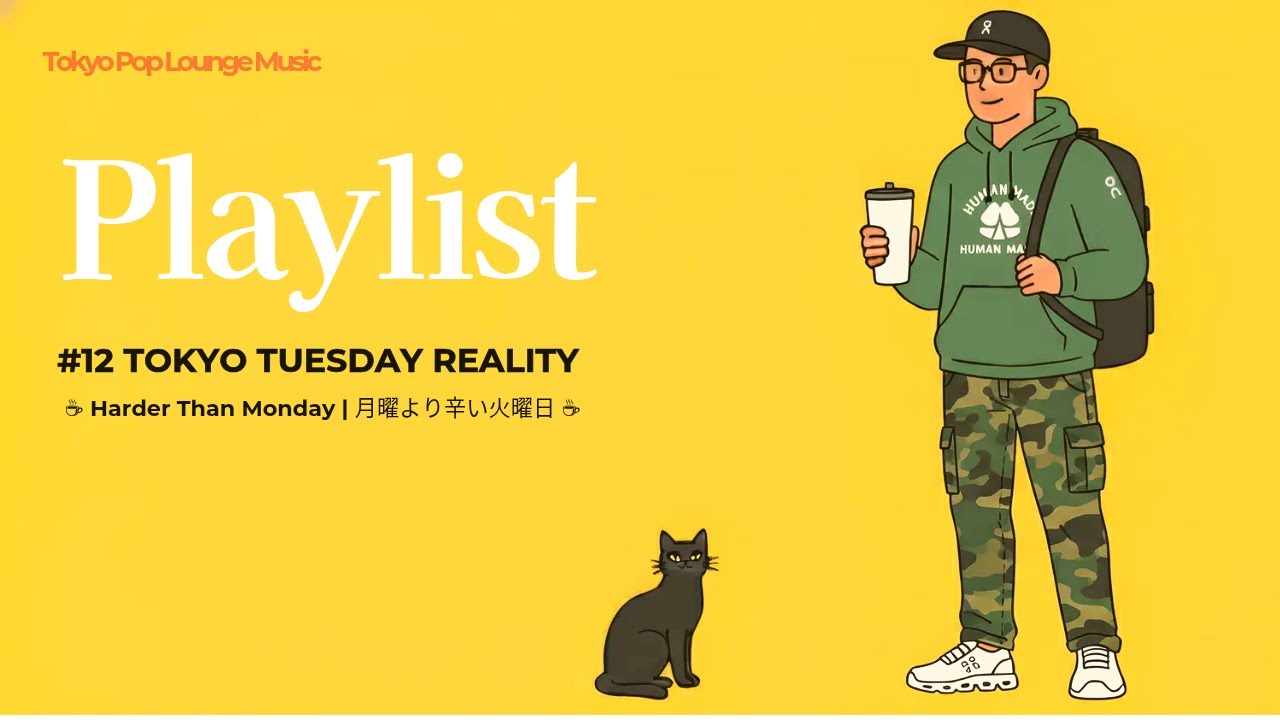 [Playlist] #12 TOKYO TUESDAY REALITY ☕ Harder Than Monday | 月曜より辛い火曜日 ☕ 