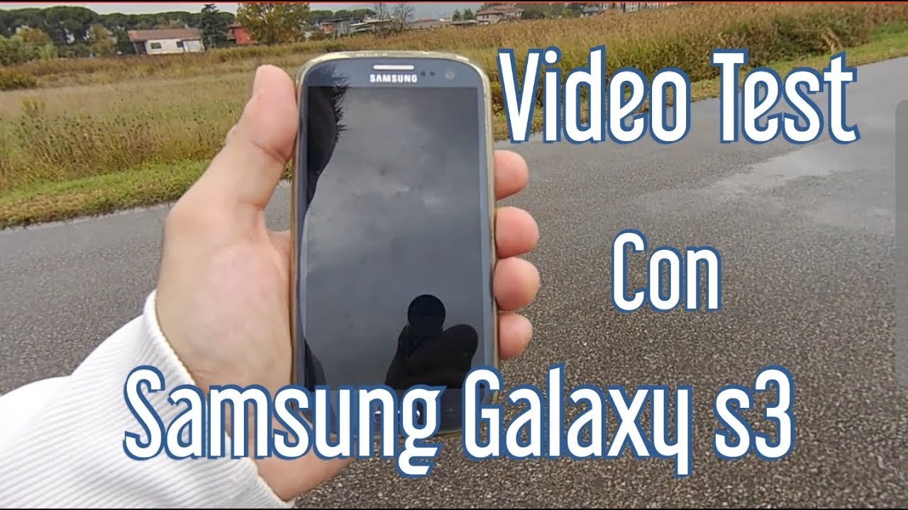 Video Test con    Samsung Galaxy S3