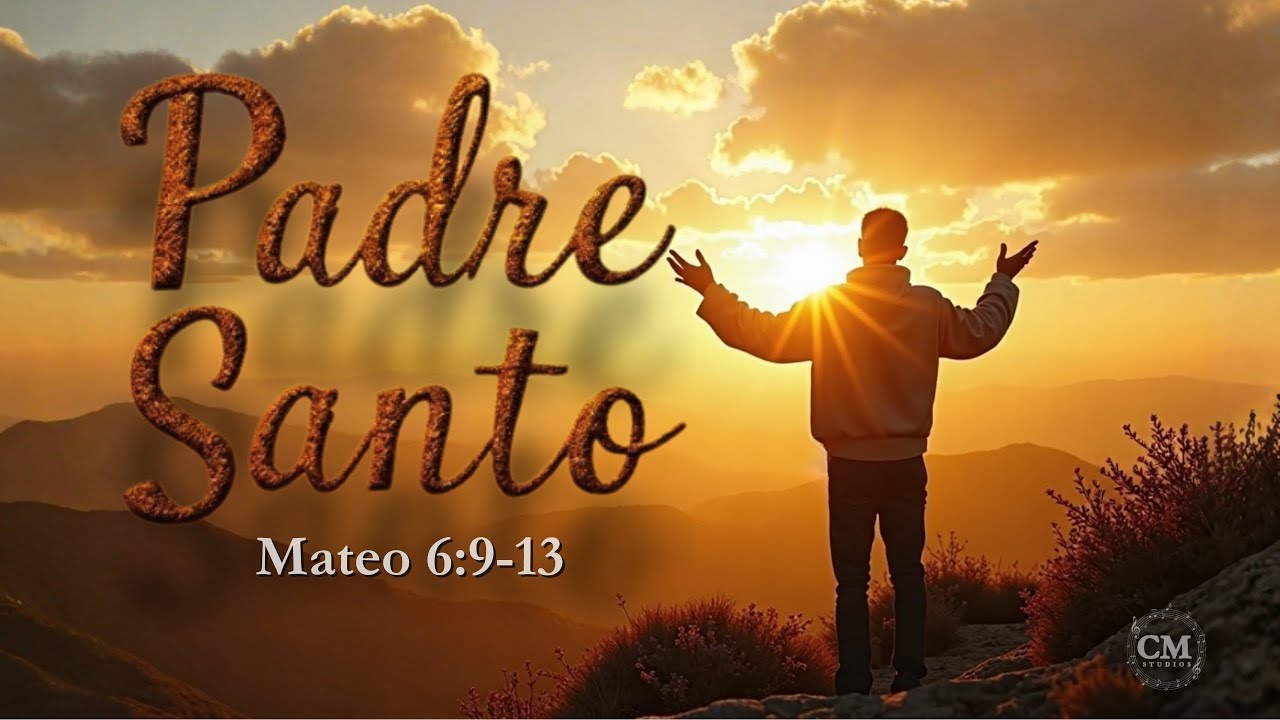 🎵 PADRE SANTO &ndash; Adoraci&oacute;n Profunda | Cielo Musical Studios | Mateo 6:9&ndash;13