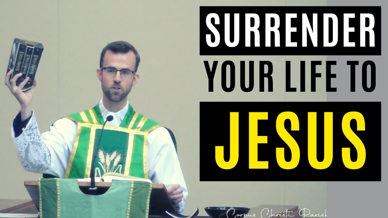 Surrender Your Life to Jesus | Homily 15th Sunday