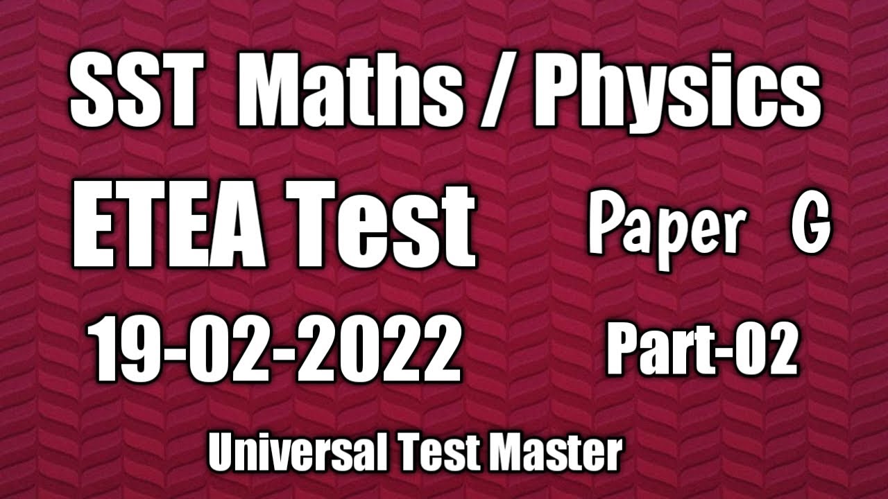 SST Maths/Physics 19-02-2022  ETEA  test Solved Paper G : SST MTH/PH test Date 19-02-2022 :Part 02: