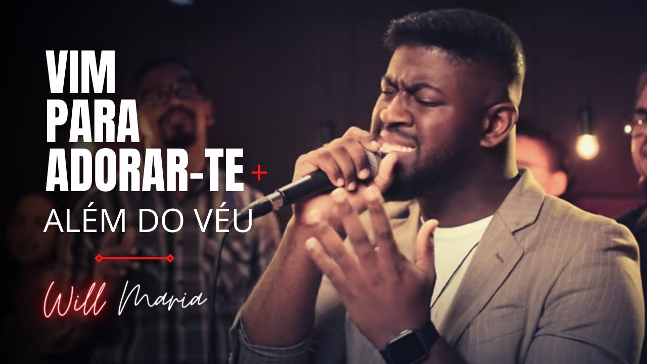 Will Maria | Vim Para Adorar te + Além do Véu (Medley)