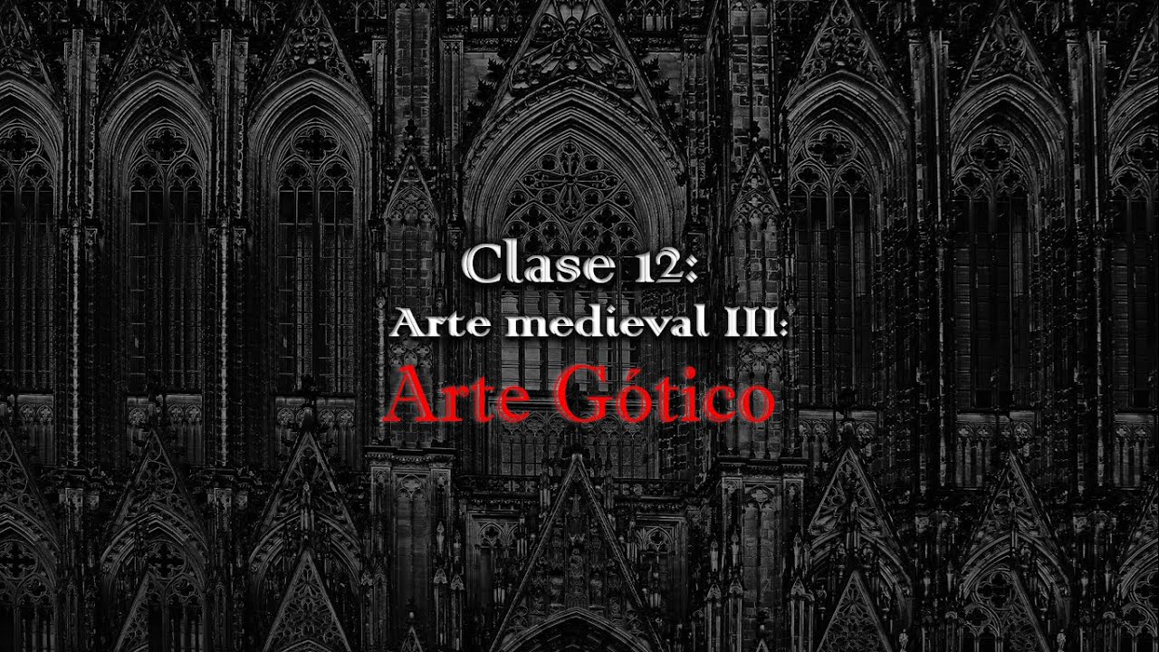 Clase 12: Arte Medieval III (Arte Gótico)
