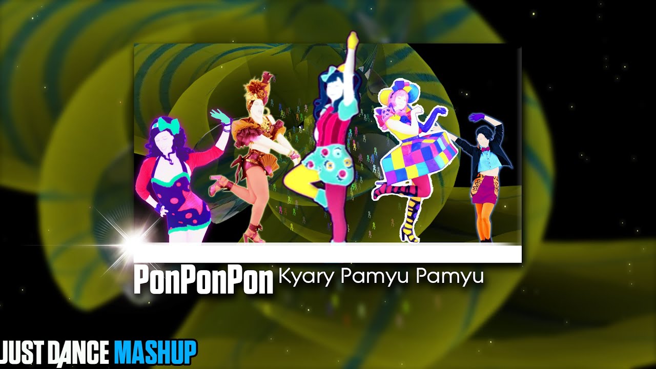 PonPonPon | Just Dance | FanMade Mashup