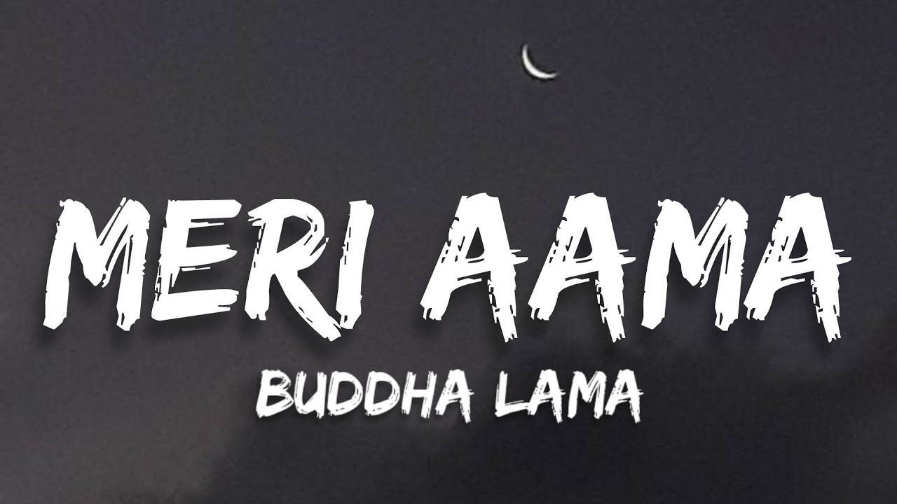 Aama sarai garo bho lyrics || Meri Aama - Buddha Lama