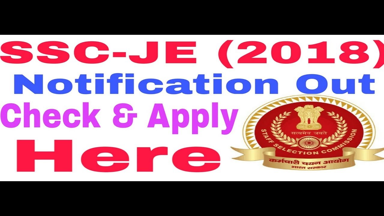 SSC-JE (2018) NOTIFICATION OUT, Download the Notification & Apply from Here.