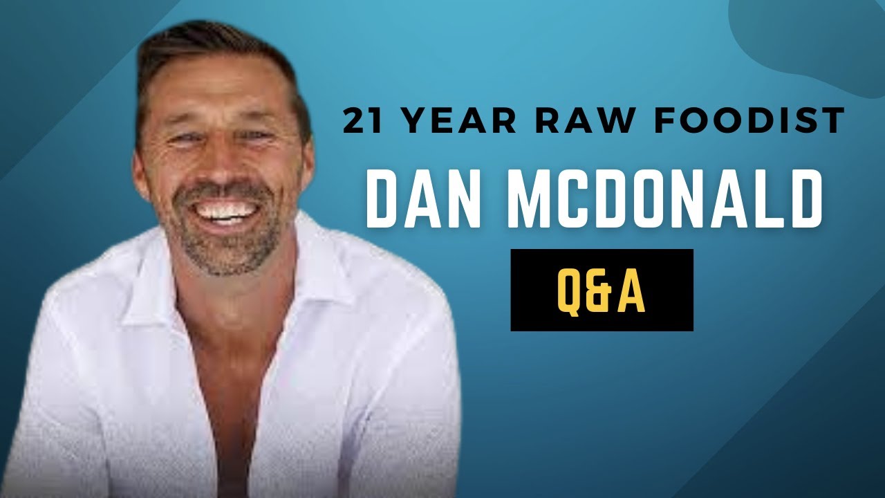 Dan McDonald The Life Regenerator opens up on his 21 years on living foods