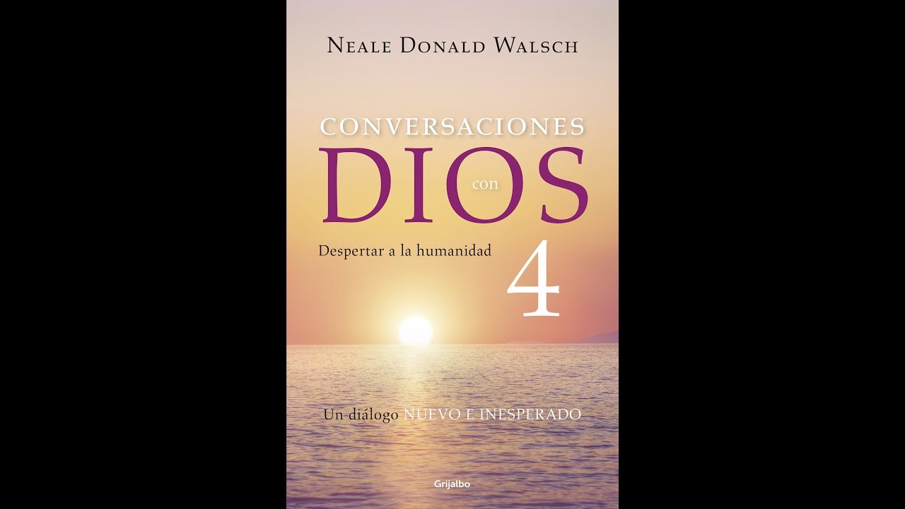 Conversaciones con Dios libro 4 el Despertar de la Humanidad  Neale Donald Walsch
