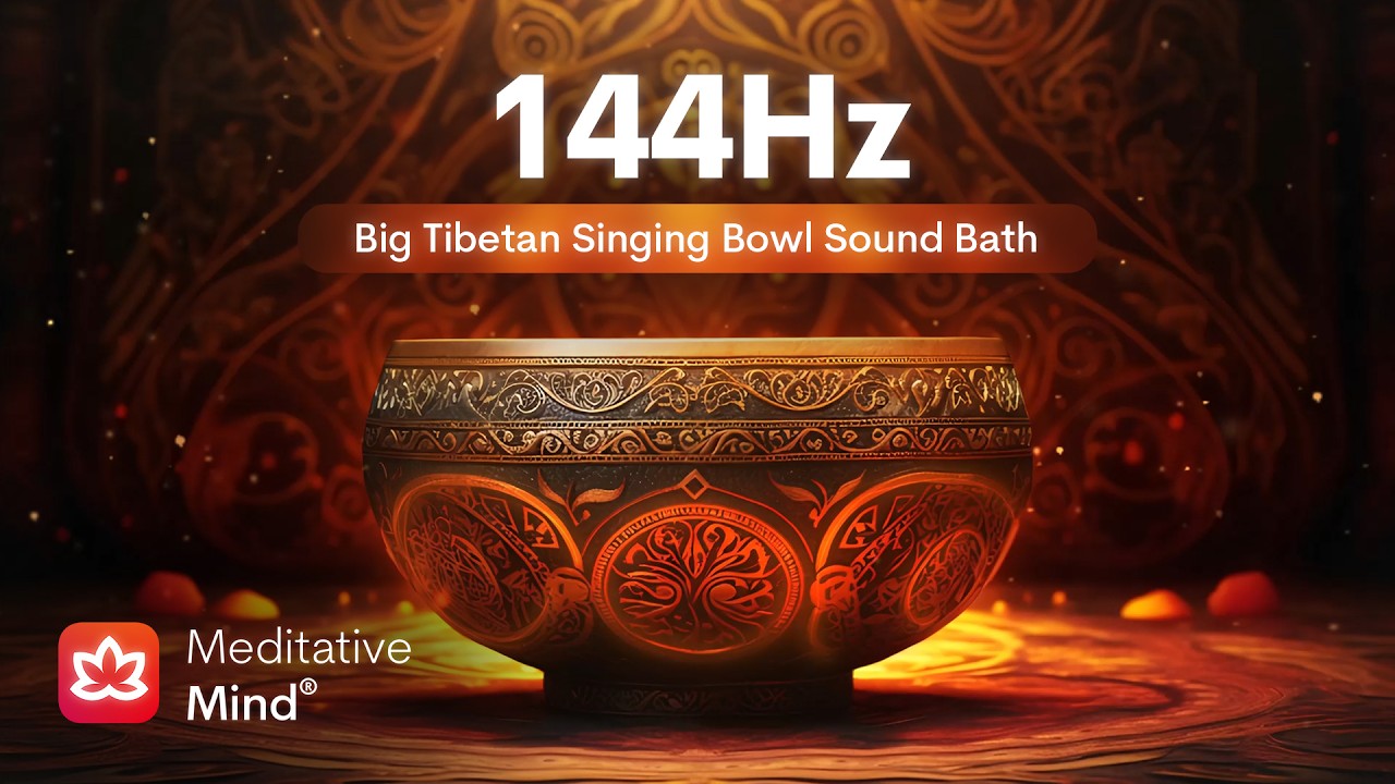 144Hz | BIG TIBETAN Singing Bowl Sound Bath | The Deepest Healing Frequency