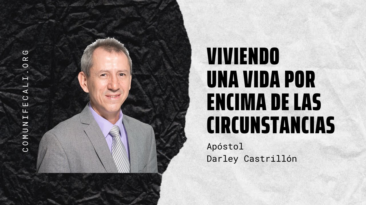 Viviendo una vida por encima de las circunstancias - Ap&oacute;stol Darley Castrill&oacute;n, Dic. 29, 2019