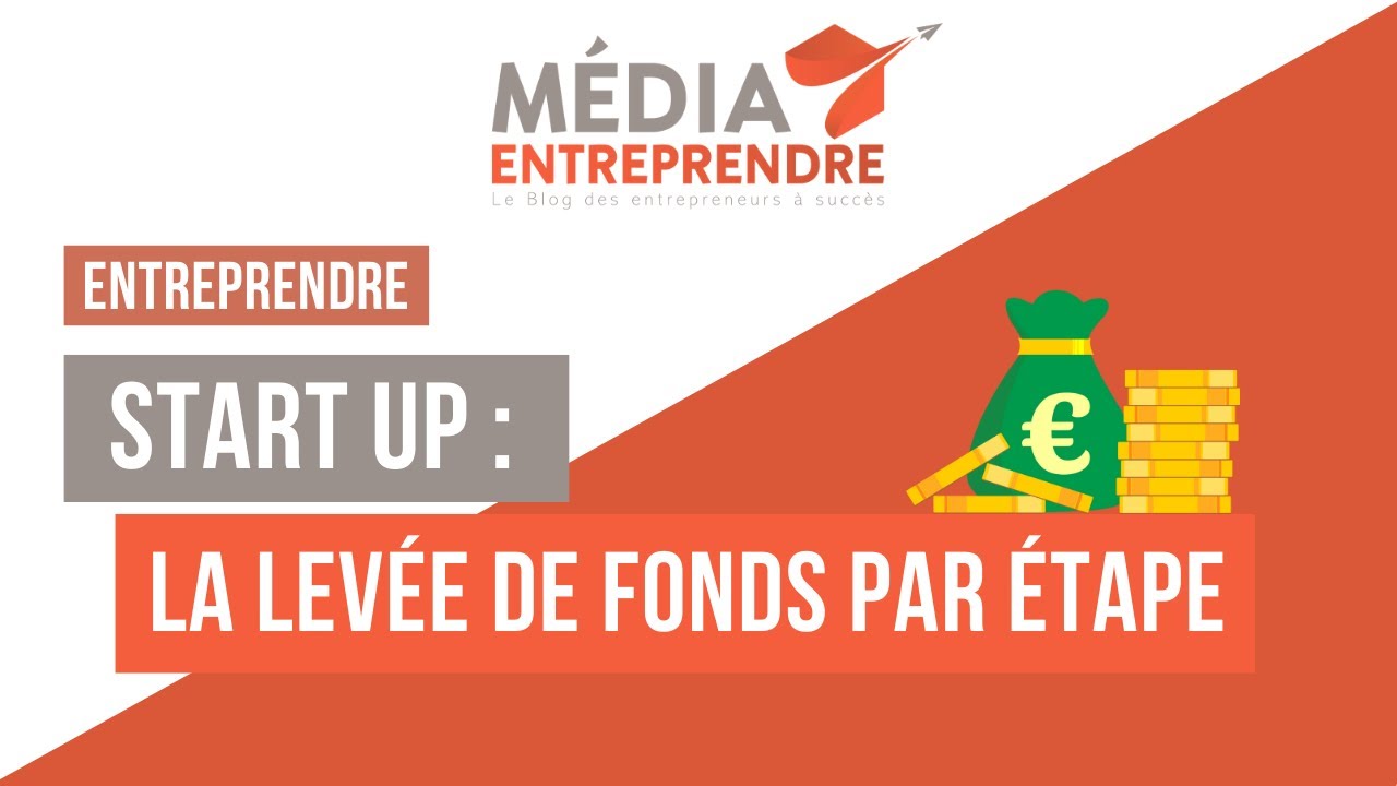 START-UP : La levée de fonds étape par étape