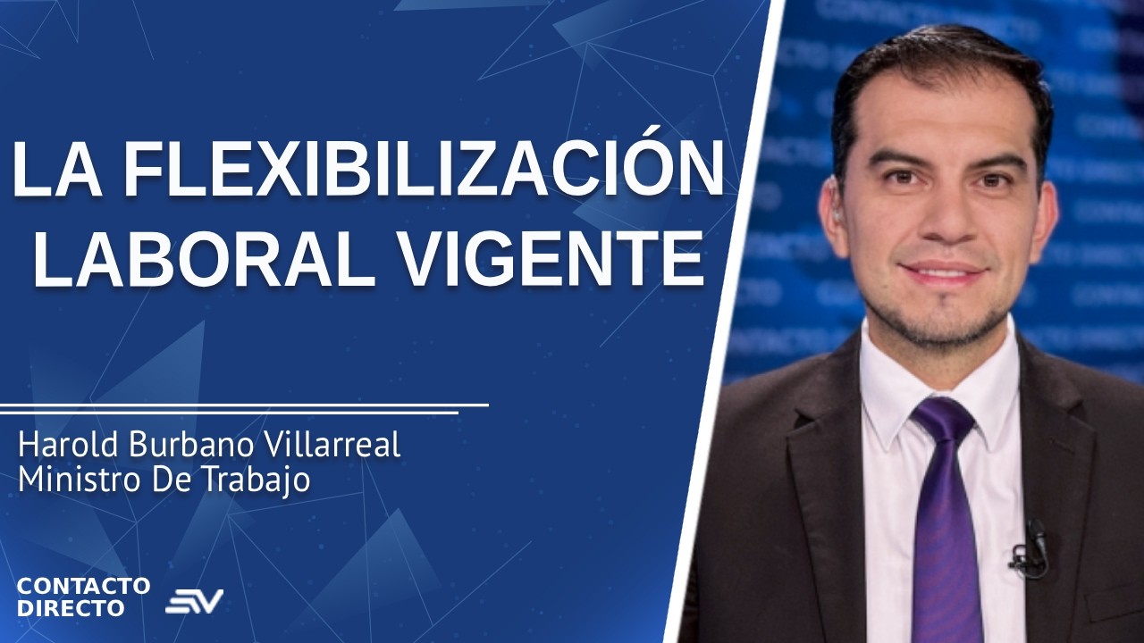 La Flexibilización Laboral Vigente - Entrevista con Harold Burbano | Ecuavisa