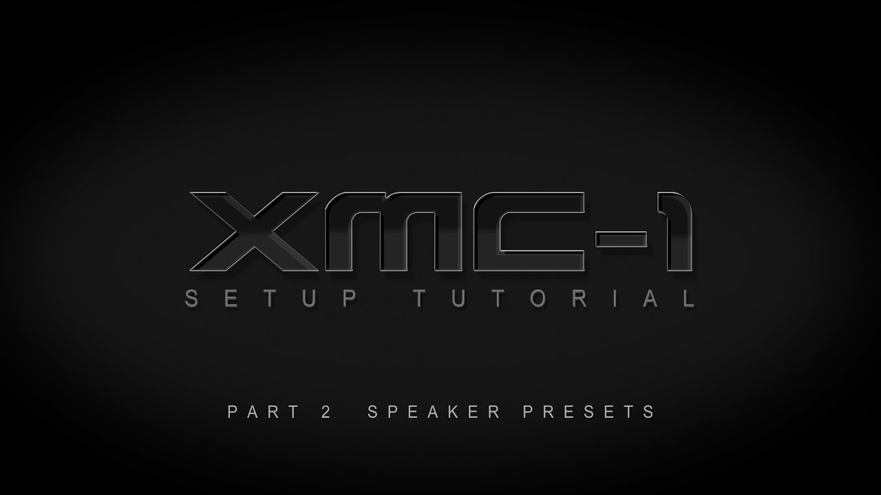 XMC-1 Setup Tutorial - Part 2: Speaker Presets