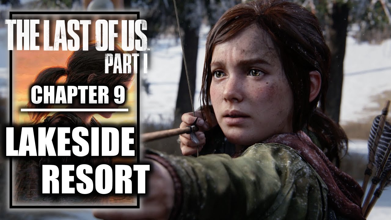 The Last of Us Part 1 Remake &ndash; Chapter 9: Lakeside Resort - PS5 Story Playthrough