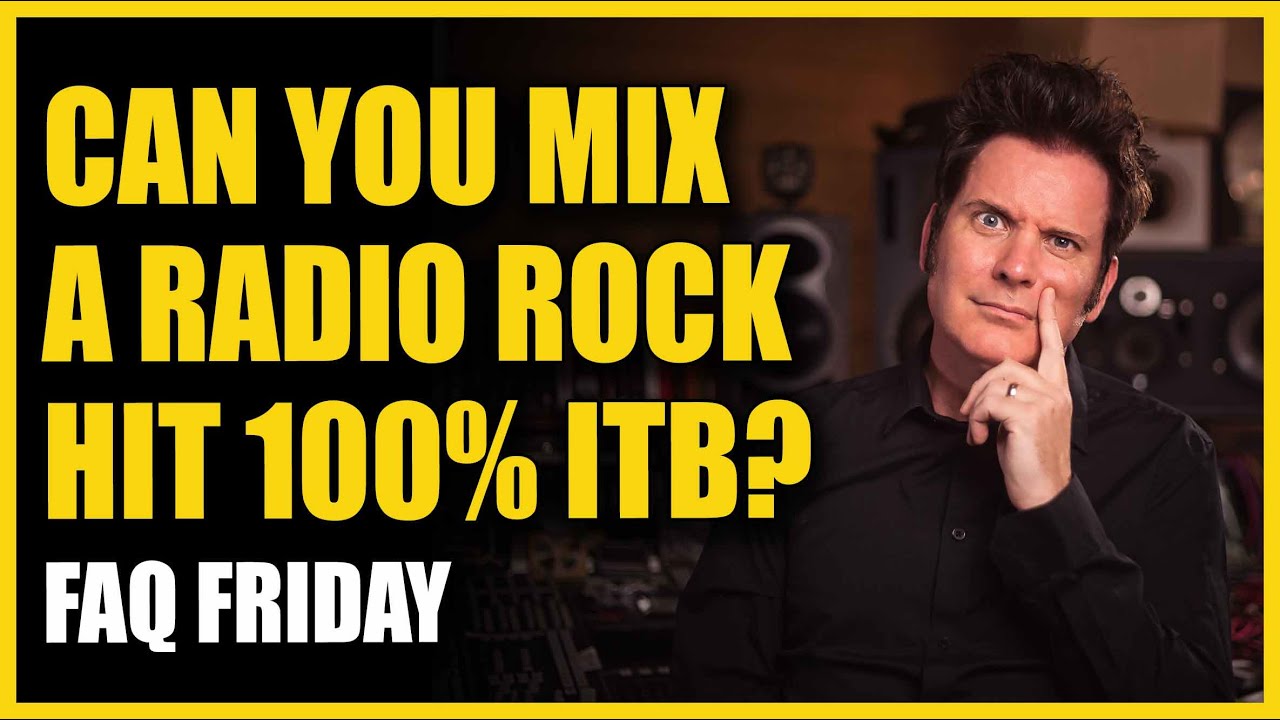 Can You Mix A Radio Rock Hit 100% ITB? FAQ Friday