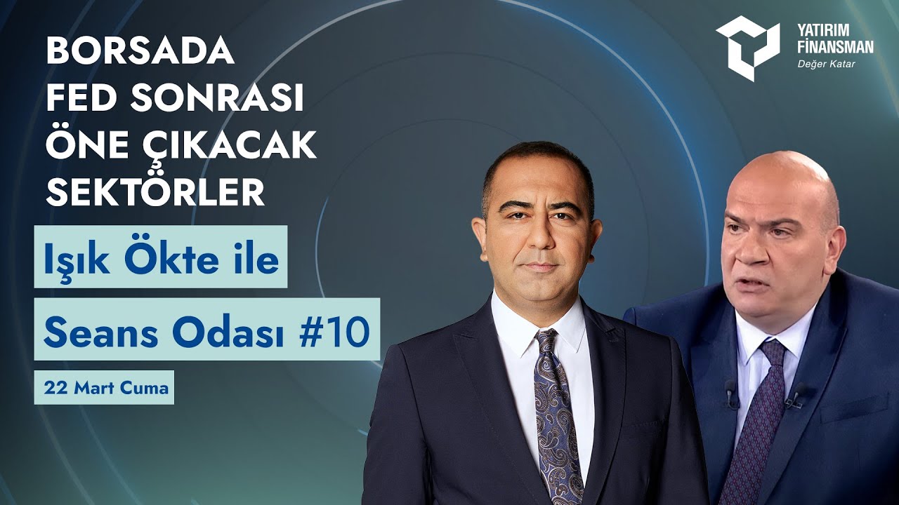 Seans Odası #10 I Borsada Fed Sonrası Öne Çıkacak Sektörler