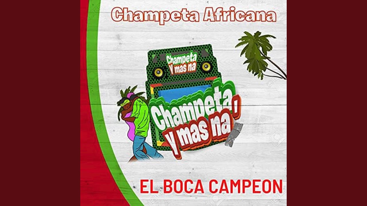 El Boca Campeón-Champeta Africana