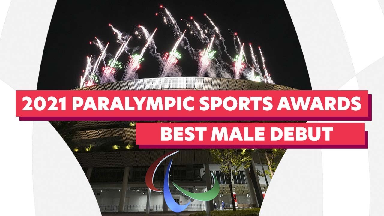 2021 Paralympic Sports Awards - Best Male Debut Nominations | Paralympic Games