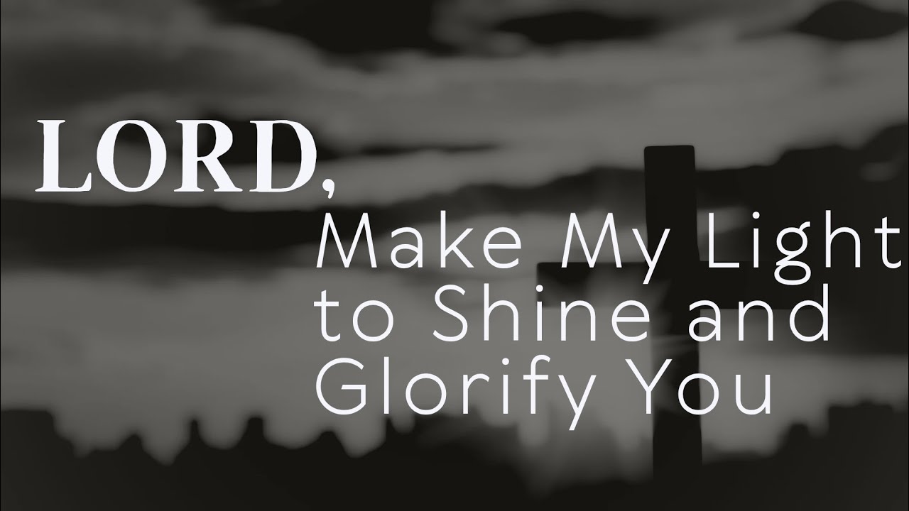 Lord, make my light to shine and Glorify You 🙏 #prayer #amen #christianvideos 