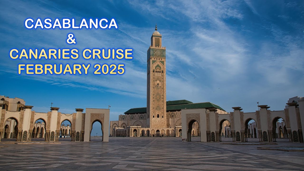 Casablanca & Canaries Cruise 2025 video
