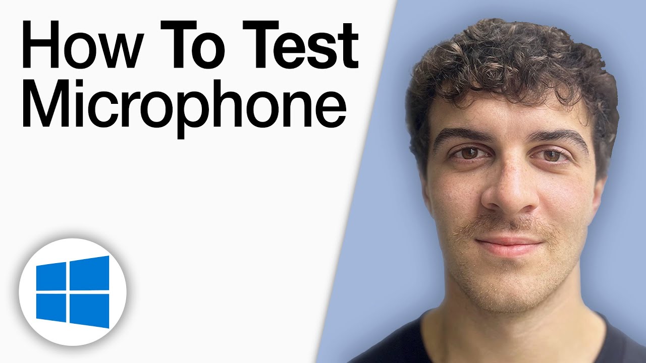 How to Test Microphone on Windows 10 [2025 Full Guide]
