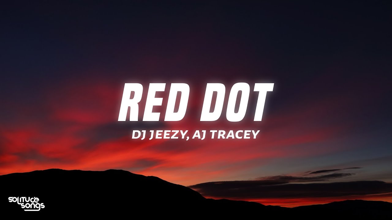 DJ Jeezy, AJ Tracey - Red Dot (Lyrics)