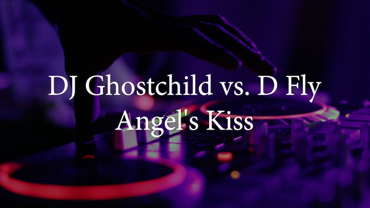 DJ Ghostchild vs. D Fly - Angel's Kiss