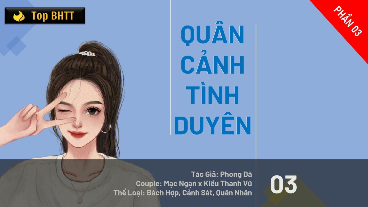 Phần 3 - Qu&acirc;n Cảnh T&igrave;nh Duy&ecirc;n - Phong D&atilde; - B&aacute;ch Hợp - Top BHTT