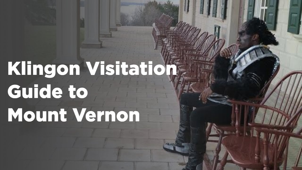 Mount Vernon's Klingon Visitation Guide